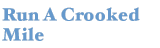 Run a Crooked Mile